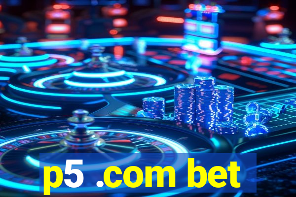 p5 .com bet